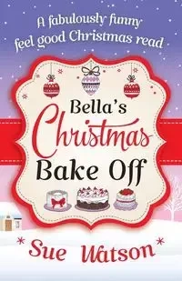 Bella's Christmas Bake Off - Sue Watson