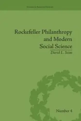 Rockefeller Philanthropy and Modern Social Science - David Seim L