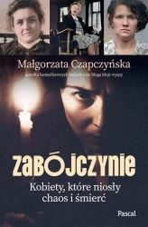 eBook Zabójczynie. Kobiety, które niosły chaos i śmierć - Małgorzata Czapczyńska epub mobi