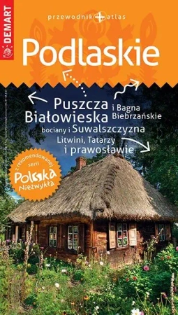 Polska Niezwykła. Podlaskie przewodnik+atlas - praca zbiorowa