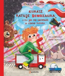 Łukasz ratuje dinozaura, czyli jak się zachować... - Izabela Michta, Anna Gensler