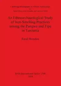 An Ethnoarchaeological Study of Iron-Smelting Practices among the Pangwa and Fipa in Tanzania - Randi Barndon