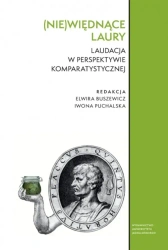 (Nie)więdnące laury. Laudacja w perspektywie komparatystycznej - Elwira Buszewicz, Iwona red. Puchalska