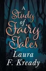 A Study of Fairy Tales - Kready Laura F.