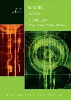 Kultura j. polskiego. Fleksja, słowotwórstwo, ... - Hanna Jadacka
