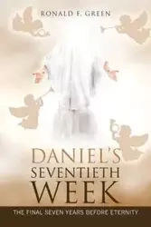 Daniel'S Seventieth Week - Ronald F. Green