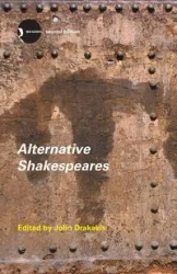 Alternative Shakespeares - John Drakakis