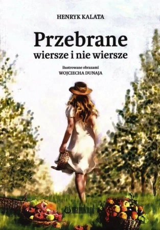 Przebrane wiersze i nie wiersze - Henryk  Kalata, Wojciech Dunaj