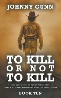 To Kill or Not to Kill - Johnny Gunn