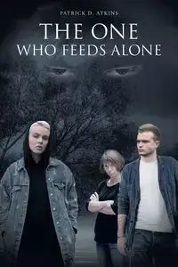 The One Who Feeds Alone - Patrick D. Atkins