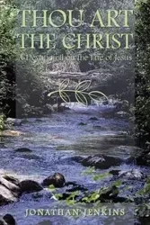 Thou Art the Christ - Jonathan Jenkins