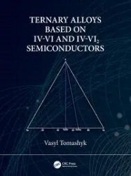 Ternary Alloys Based on IV-VI and IV-VI2 Semiconductors - Tomashyk Vasyl