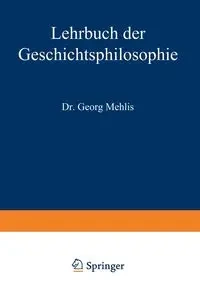 Lehrbuch Der Geschichtsphilosophie - Mehlis Georg