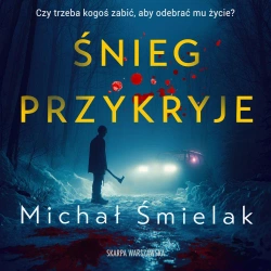 audiobook Śnieg przykryje - Michał Śmielak