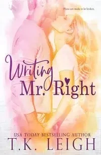 Writing Mr. Right - Leigh T.K.