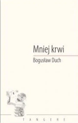 Mniej krwi - Bogusław Duch