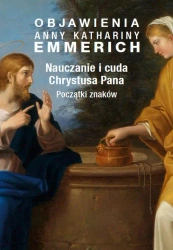 eBook Objawienia Anny Kathariny Emmerich. Nauczanie i cuda Chrystusa Pana. Początki znaków - Anna Katharina Emmerich epub mobi
