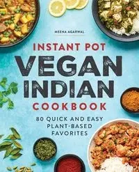 Instant Pot Vegan Indian Cookbook - Agarwal Meena
