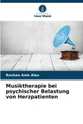 Musiktherapie bei psychischer Belastung von Herzpatienten - Alex Roshan Anie