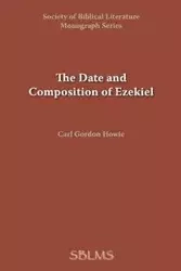 The Date and Composition of Ezekiel - Carl Gordon Howie