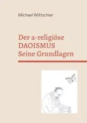 Der a-religiöse Daoismus - Michael Wittschier