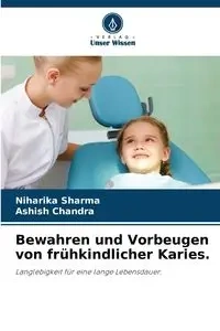 Bewahren und Vorbeugen von frühkindlicher Karies. - Sharma Niharika