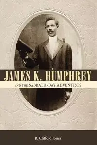 James K. Humphrey and the Sabbath-Day Adventists - Jones R. Clifford