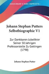 Johann Stephan Putters Selbstbiographie V1 - Stephan Putter Johann