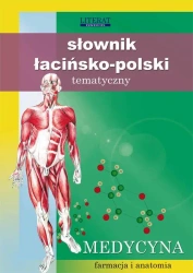 Słownik łacińsko-polski tematyczny Medycyna, farmacja i anatomia - praca zbiorowa