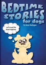 Bedtime Stories for Dogs And Bedtime Stories For Cats - Amy Neftzger