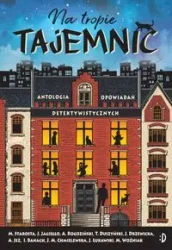 Na tropie tajemnic. Antologia opowiadań... - praca zbiorowa