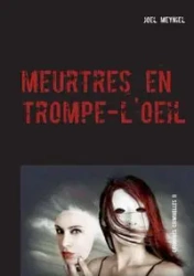meurtres en trompe-l'oeil - Joel Meyniel