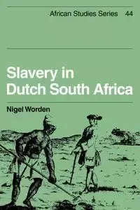 Slavery in Dutch South Africa - Nigel Worden
