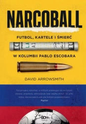 eBook Narcoball. Futbol, kartele i śmierć w Kolumbii Pablo Escobara - David Arrowsmith epub mobi