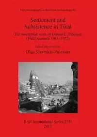 Settlement and Subsistence in Tikal - Stavrakis-Puleston Olga