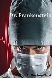 Dr. Frankenstein - Mary Theriot