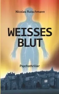 Weißes Blut - Nicolas Rutschmann