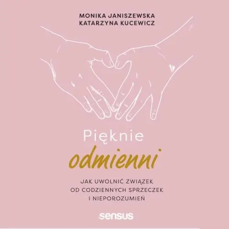 audiobook Pięknie odmienni. Jak uwolnić związek od codziennych sprzeczek i nieporozumień - Monika Janiszewska