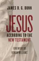 Jesus According to the New Testament - James Dunn D G
