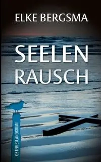 Seelenrausch - Elke Bergsma