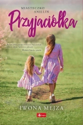 Miasteczko Anielin T.1 Przyjaciółka - Iwona Mejza