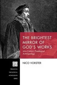 The Brightest Mirror of God's Works - Vorster Nico
