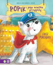 Popik i jego wielkie przygody. Stróż porządku - Aniela Cholewińska-Szkolik, Agnieszka Filipowska