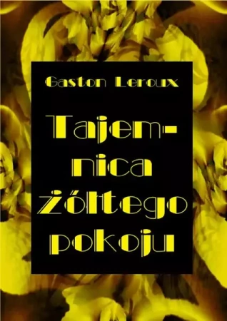 eBook Tajemnica żółtego pokoju - Gaston Leroux
