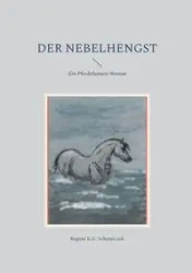 Der Nebelhengst - Regina E.G. Schymiczek