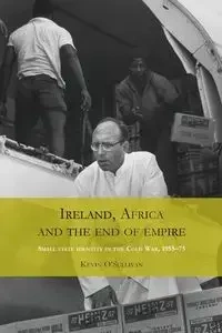 Ireland, Africa and the end of empire - Kevin O'Sullivan
