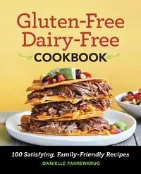 Gluten-Free Dairy-Free Cookbook - Danielle Fahrenkrug