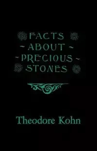 Facts About Precious Stones - Theodore Kohn
