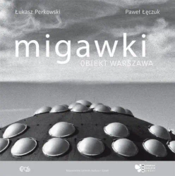 Migawki. Obiekt Warszawa - Łukasz Perkowski, Paweł Łęczuk