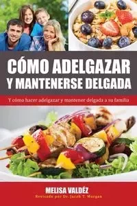 Cómo Adelgazar y Mantenerse Delgada - Melisa Valdéz